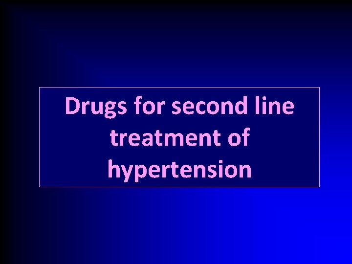 Drugs for second line treatment of hypertension 