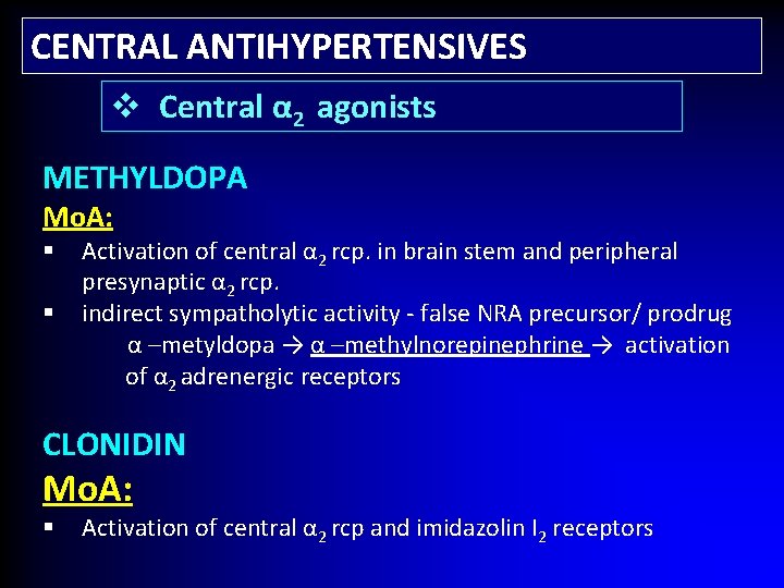 CENTRAL ANTIHYPERTENSIVES v Central α 2 agonists METHYLDOPA Mo. A: Activation of central α