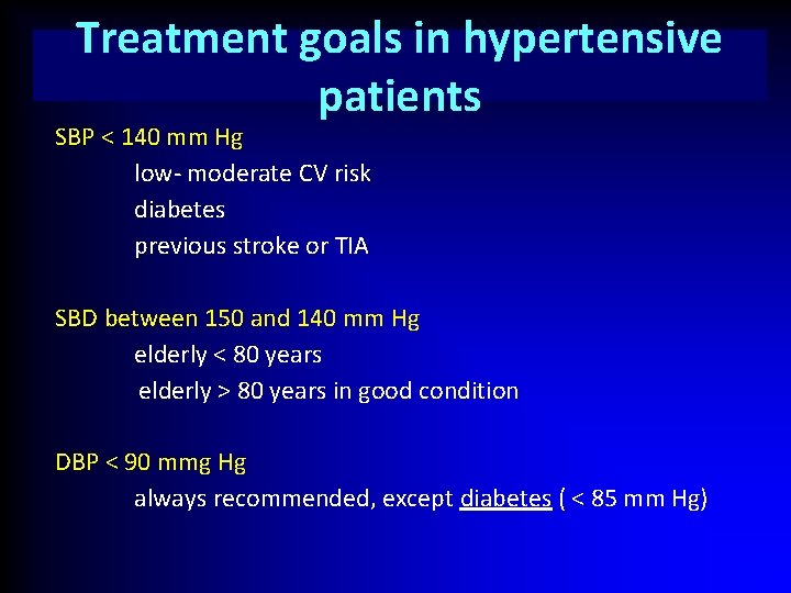 Treatment goals in hypertensive patients SBP < 140 mm Hg low- moderate CV risk