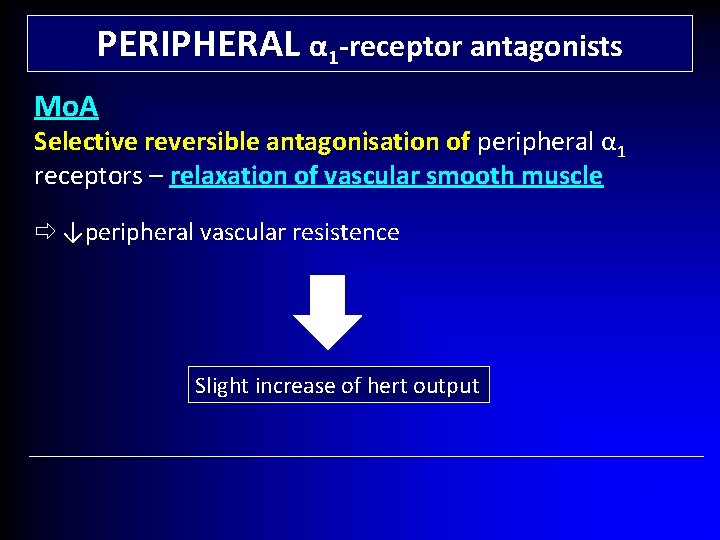 PERIPHERAL α 1 -receptor antagonists Mo. A Selective reversible antagonisation of peripheral α peripheral