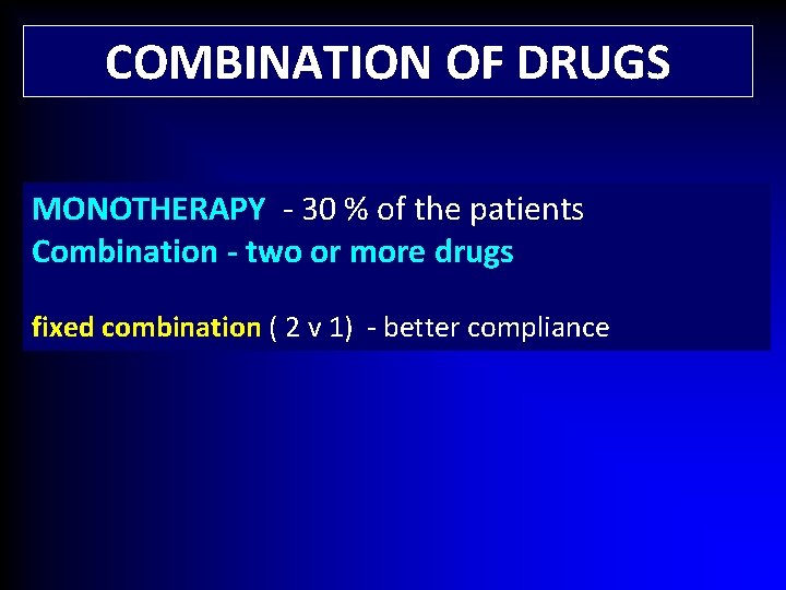 COMBINATION OF DRUGS MONOTHERAPY - 30 % of the patients Combination - two or
