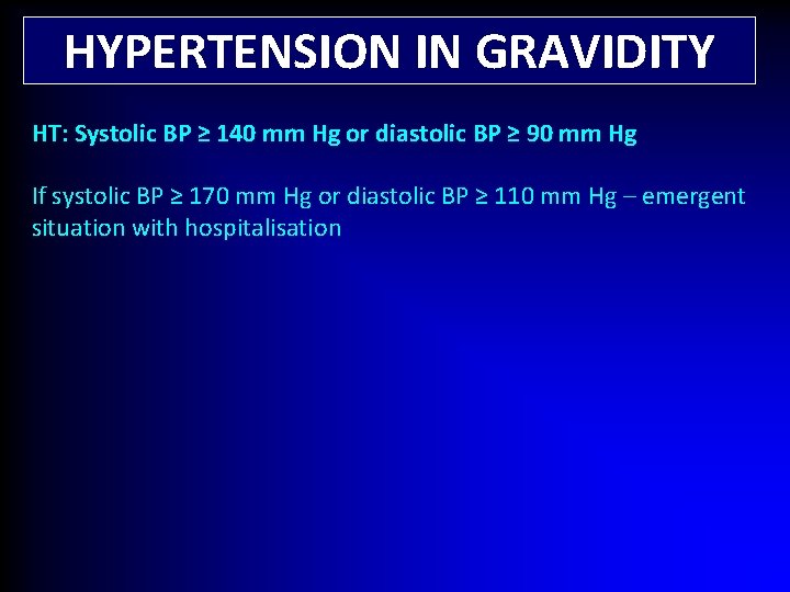 HYPERTENSION IN GRAVIDITY HT: Systolic BP ≥ 140 mm Hg or diastolic BP ≥