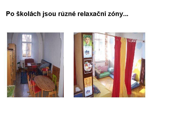 Po školách jsou různé relaxační zóny. . . 