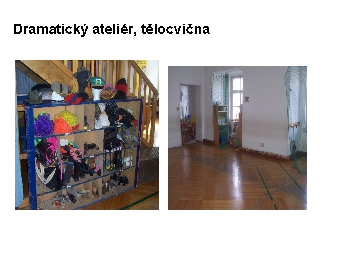 Dramatický ateliér, tělocvična 