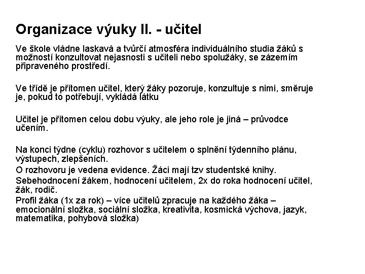 Organizace výuky II. - učitel Ve škole vládne laskavá a tvůrčí atmosféra individuálního studia