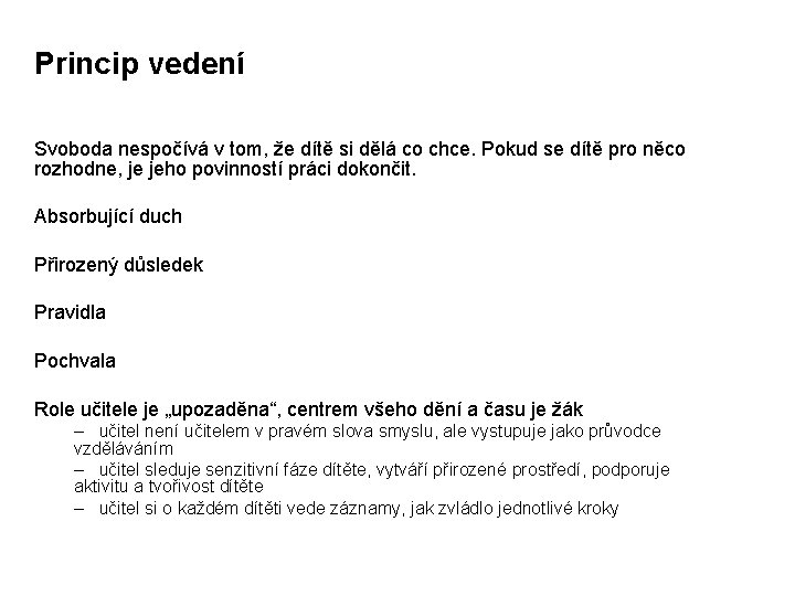 Princip vedení Svoboda nespočívá v tom, že dítě si dělá co chce. Pokud se