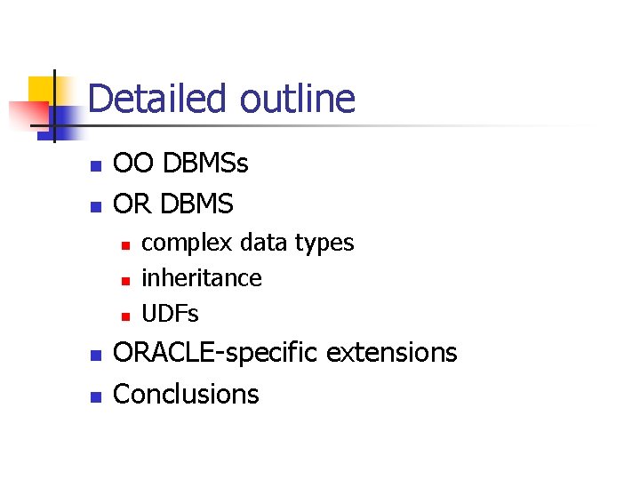 Detailed outline n n OO DBMSs OR DBMS n n n complex data types