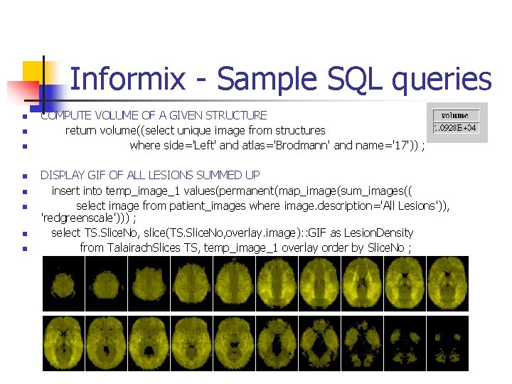 Informix - Sample SQL queries n n n n COMPUTE VOLUME OF A GIVEN