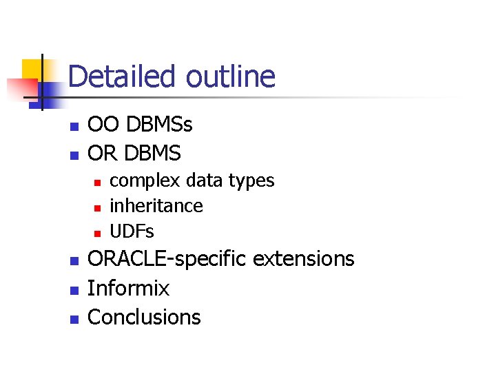 Detailed outline n n OO DBMSs OR DBMS n n n complex data types