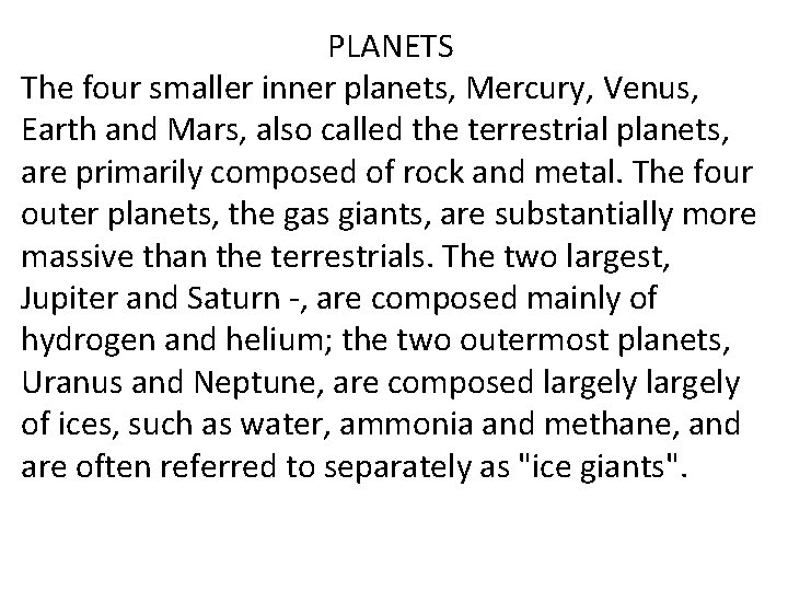 PLANETS The four smaller inner planets, Mercury, Venus, Earth and Mars, also called the