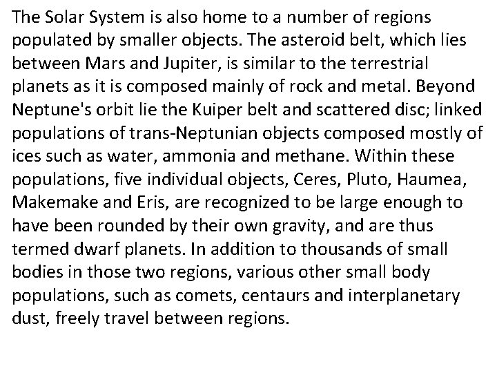 The Solar System is also home to a number of regions populated by smaller