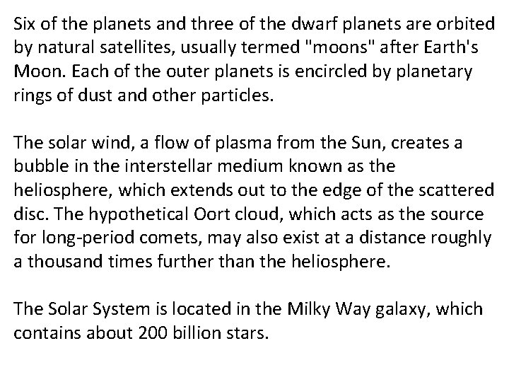 Six of the planets and three of the dwarf planets are orbited by natural