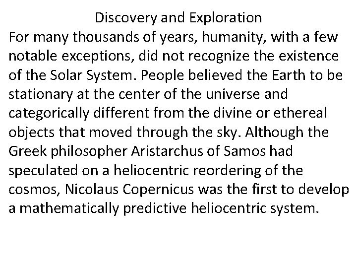 Discovery and Exploration For many thousands of years, humanity, with a few notable exceptions,