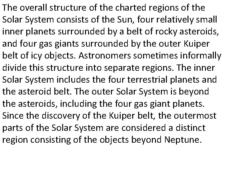 The overall structure of the charted regions of the Solar System consists of the