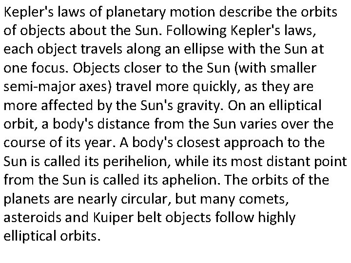 Kepler's laws of planetary motion describe the orbits of objects about the Sun. Following