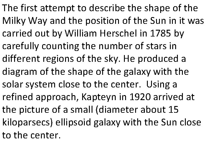 The first attempt to describe the shape of the Milky Way and the position