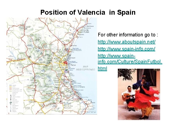 Position of Valencia in Spain • • For other information go to : http: