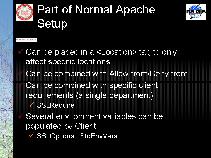 Part of Normal Apache Setup ü Can be placed in a <Location> tag to