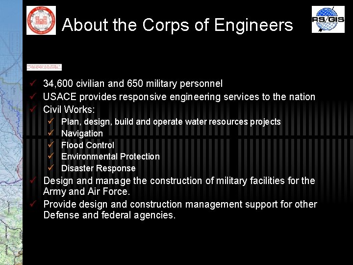 About the Corps of Engineers ü 34, 600 civilian and 650 military personnel ü