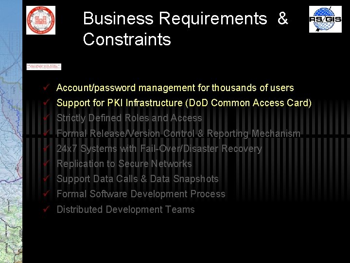 Business Requirements & Constraints ü Account/password management for thousands of users ü Support for