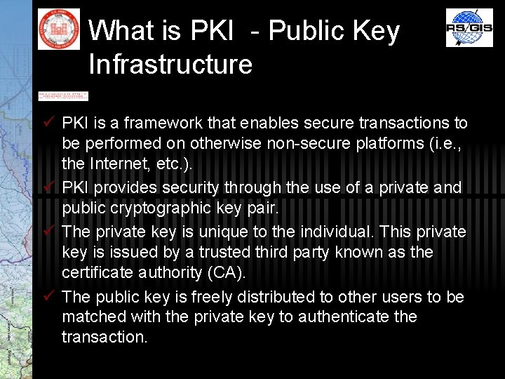 What is PKI - Public Key Infrastructure ü PKI is a framework that enables