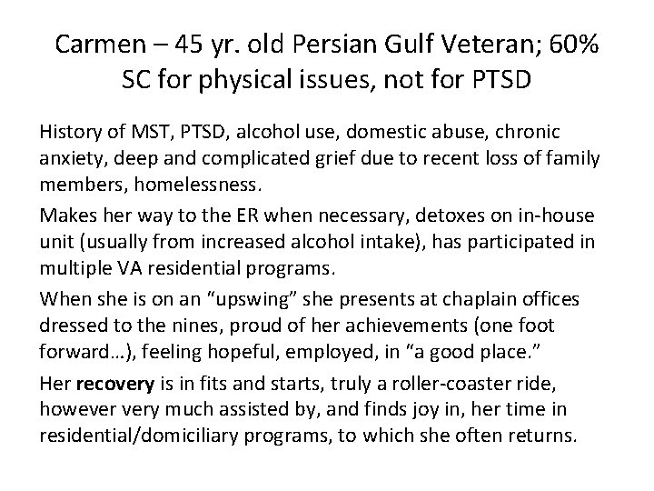 Carmen – 45 yr. old Persian Gulf Veteran; 60% SC for physical issues, not