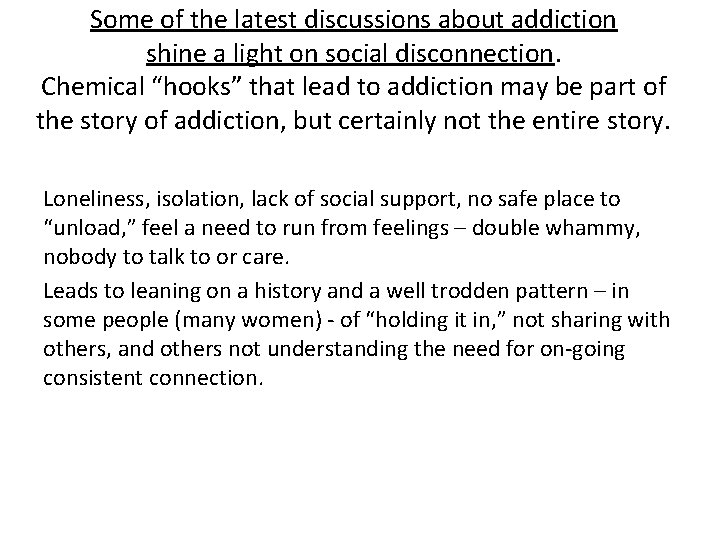 Some of the latest discussions about addiction shine a light on social disconnection. Chemical