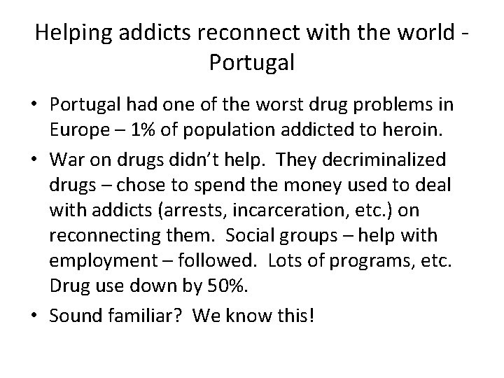 Helping addicts reconnect with the world Portugal • Portugal had one of the worst
