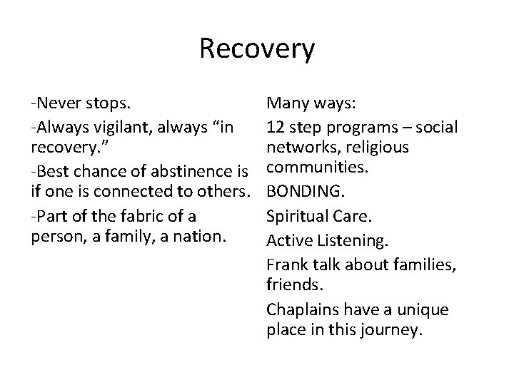 Recovery -Never stops. -Always vigilant, always “in recovery. ” -Best chance of abstinence is