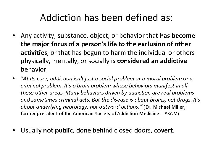 Addiction has been defined as: • Any activity, substance, object, or behavior that has