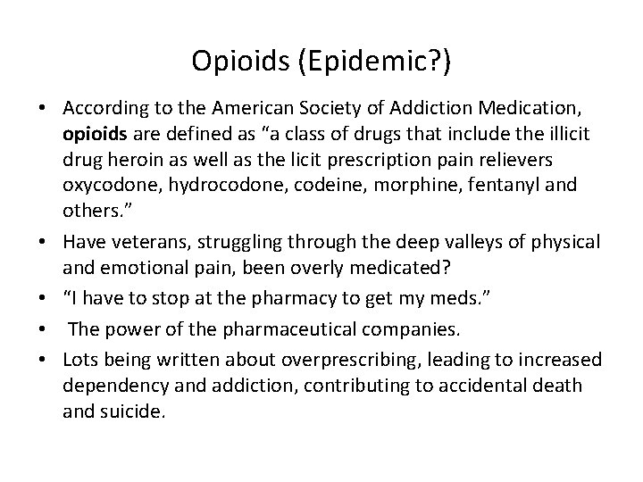 Opioids (Epidemic? ) • According to the American Society of Addiction Medication, opioids are