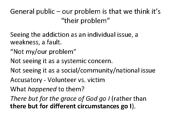 General public – our problem is that we think it’s “their problem” Seeing the