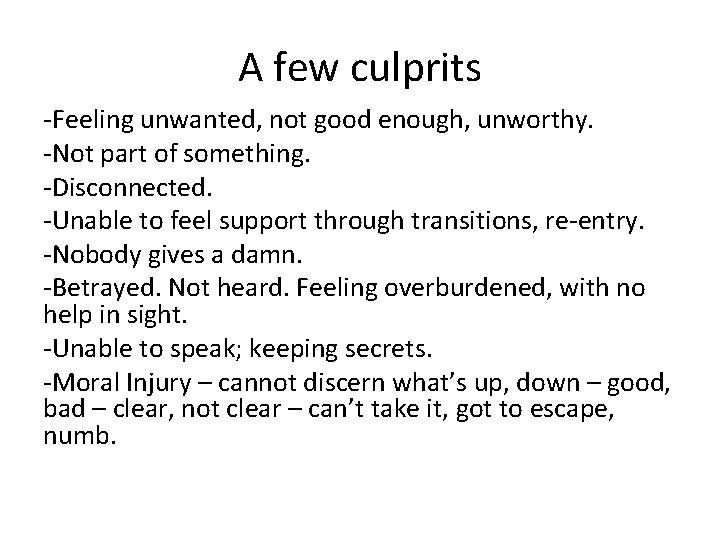 A few culprits -Feeling unwanted, not good enough, unworthy. -Not part of something. -Disconnected.