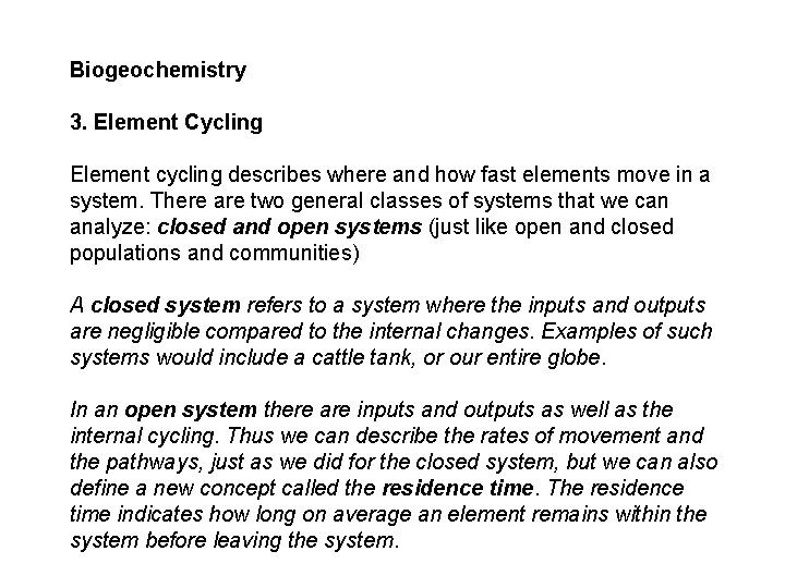 Biogeochemistry 3. Element Cycling Element cycling describes where and how fast elements move in