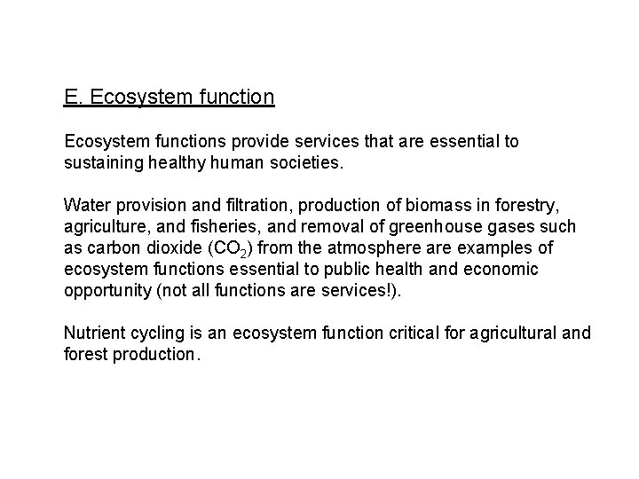 E. Ecosystem functions provide services that are essential to sustaining healthy human societies. Water