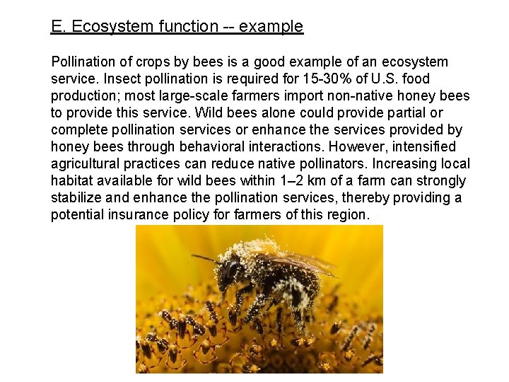 E. Ecosystem function -- example Pollination of crops by bees is a good example