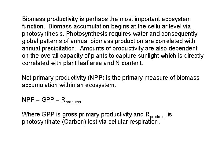 Biomass productivity is perhaps the most important ecosystem function. Biomass accumulation begins at the