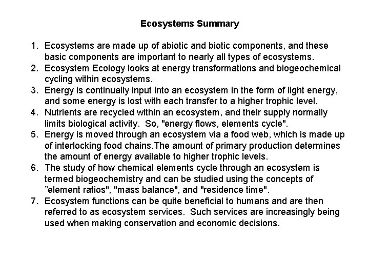 Ecosystems Summary 1. Ecosystems are made up of abiotic and biotic components, and these