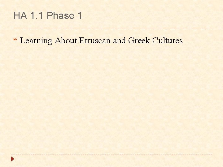 HA 1. 1 Phase 1 Learning About Etruscan and Greek Cultures 