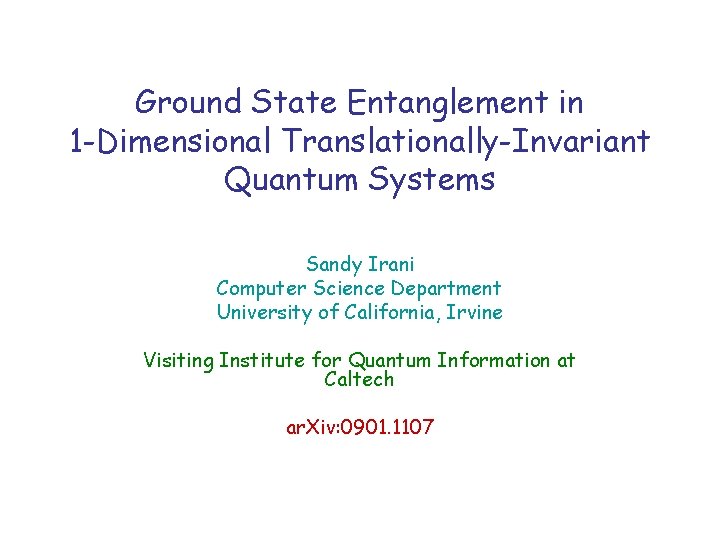 Ground State Entanglement in 1 -Dimensional Translationally-Invariant Quantum Systems Sandy Irani Computer Science Department