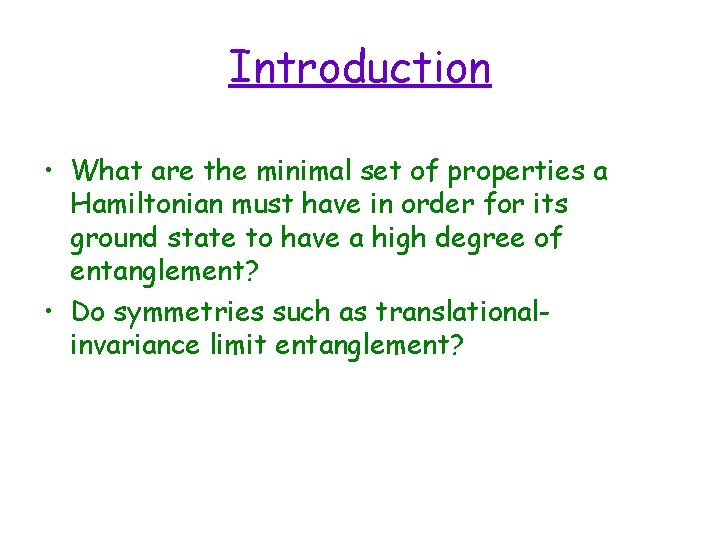 Introduction • What are the minimal set of properties a Hamiltonian must have in