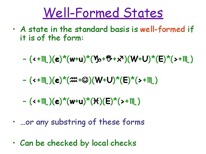 Well-Formed States • A state in the standard basis is well-formed if it is