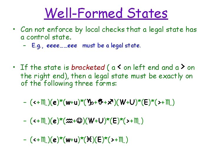 Well-Formed States • Can not enforce by local checks that a legal state has