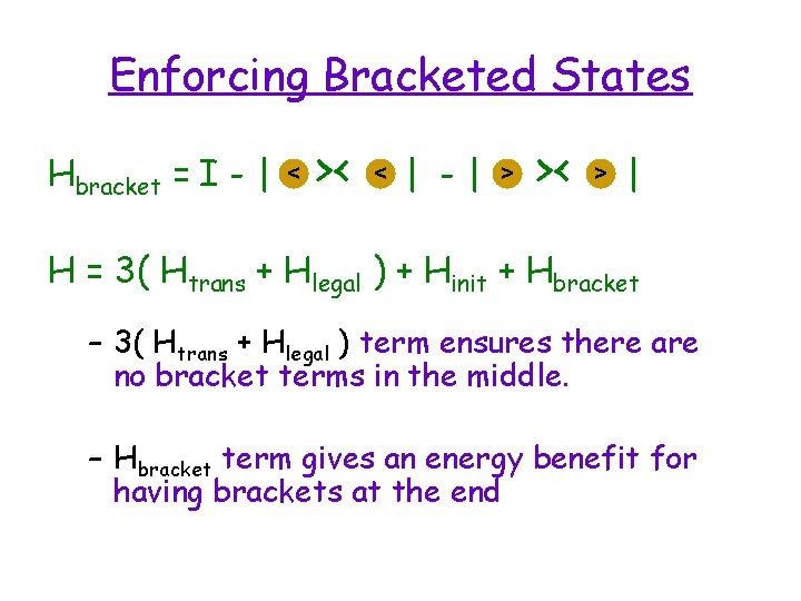 Enforcing Bracketed States Hbracket = I - | < >< < | -| >