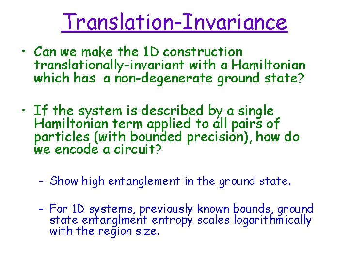 Translation-Invariance • Can we make the 1 D construction translationally-invariant with a Hamiltonian which