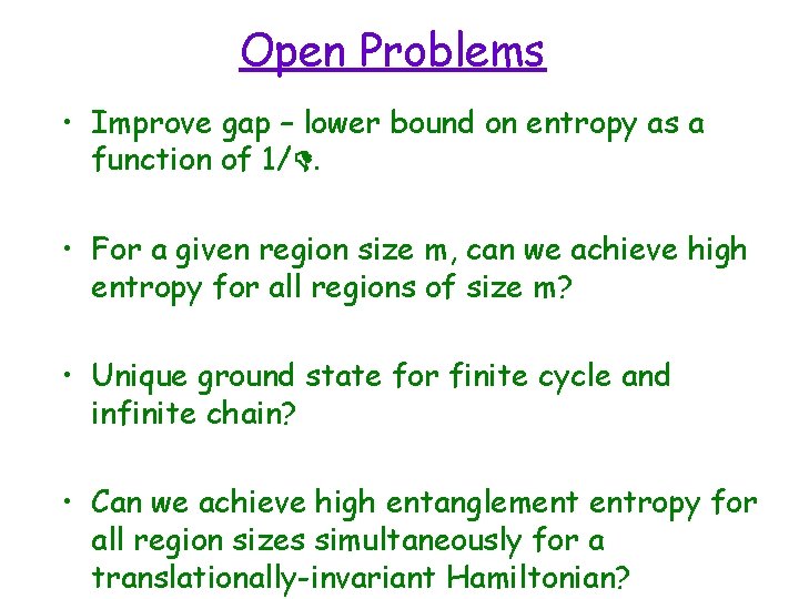 Open Problems • Improve gap – lower bound on entropy as a function of