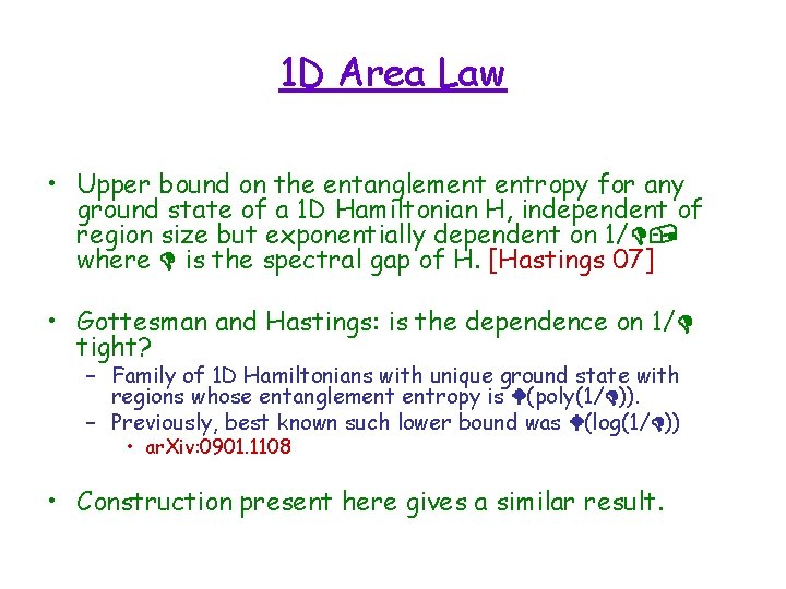 1 D Area Law • Upper bound on the entanglement entropy for any ground