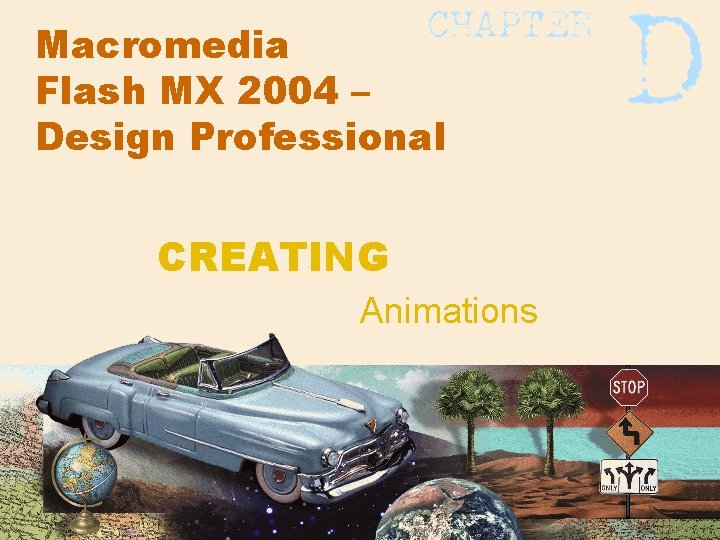 Macromedia Flash MX 2004 – Design Professional CREATING Animations 