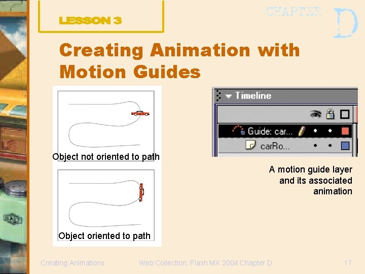 Creating Animation with Motion Guides Object not oriented to path A motion guide layer