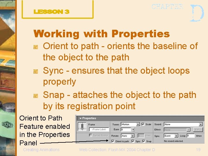 Working with Properties Orient to path - orients the baseline of the object to